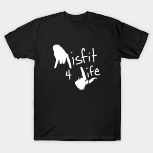 Misfit 4 Life T-Shirt